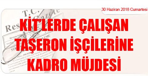 Kit’lerde Çalışan Taşeron İşçilerine Kadro Müjdesi