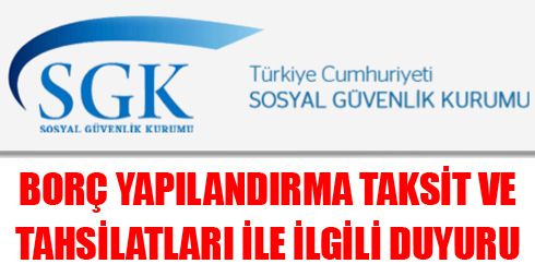 Borç Yapılandırma Taksit ve Tahsilatları İle İlgili Duyuru