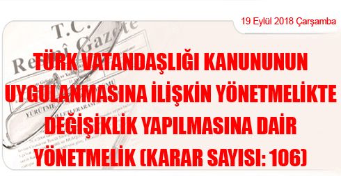 Türk Vatandaşlığı Kanununun Uygulanmasına İlişkin Yönetmelikte Değişiklik Yapılmasına Dair Yönetmelik (Karar Sayısı: 106)