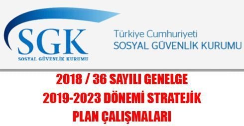 2018 / 36 Sayılı Genelge – 2019-2023 Dönemi Stratejik Plan Çalışmalar