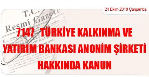 7147 Türkiye Kalkınma ve Yatırım Bankası Anonim Şirketi Hakkında Kanun