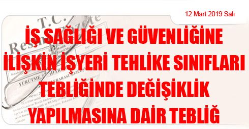İş Sağlığı ve Güvenliğine İlişkin İşyeri Tehlike Sınıfları Tebliğinde Değişiklik Yapılmasına Dair Tebliğ