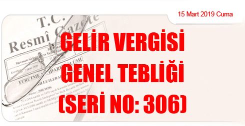 Gelir Vergisi Genel Tebliği (Seri No: 306)