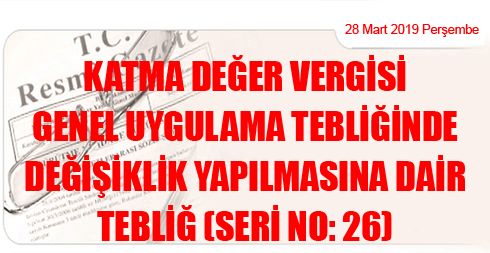Katma Değer Vergisi Genel Uygulama Tebliğinde Değişiklik Yapılmasına Dair Tebliğ (Seri No: 26)