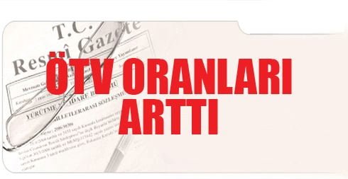 ÖTV Oranları Arttı