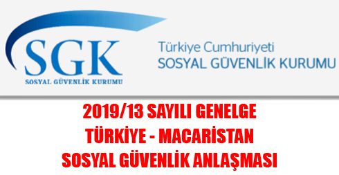 2019/13 Sayılı Genelge – Türkiye – Macaristan Sosyal Güvenlik Anlaşması