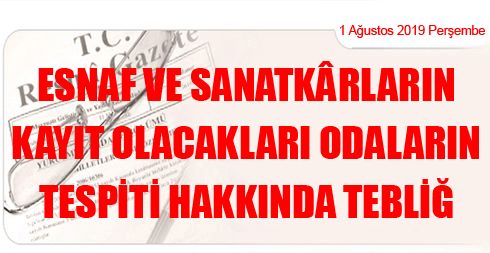 Esnaf ve Sanatkârların Kayıt Olacakları Odaların Tespiti Hakkında Tebliğ