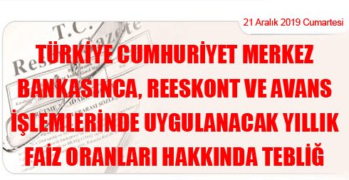 Türkiye Cumhuriyet Merkez Bankasınca, Reeskont ve Avans İşlemlerinde Uygulanacak Yıllık Faiz Oranları Hakkında Tebliğ