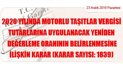 2020 Yılında Motorlu Taşıtlar Vergisi Tutarlarına Uygulanacak Yeniden Değerleme Oranının Belirlenmesine İlişkin Karar (Karar Sayısı: 1839)