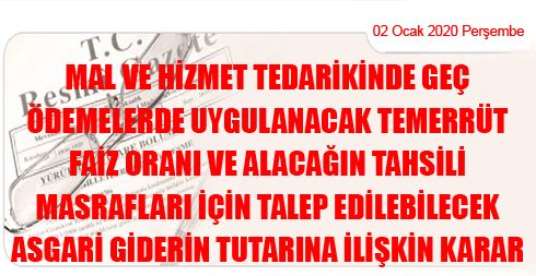 Mal ve Hizmet Tedarikinde Geç Ödemelerde Uygulanacak Temerrüt Faiz Oranı ve Alacağın Tahsili Masrafları İçin Talep Edilebilecek Asgari Giderin Tutarına İlişkin Karar