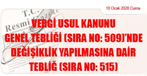 Vergi Usul Kanunu Genel Tebliği (Sıra No: 509)’nde Değişiklik Yapılmasına Dair Tebliğ (Sıra No: 515)