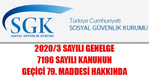 2020 / 03 Sayılı Genelge – 7196 Sayılı Kanunun Geçici 79. Maddesi Hakkında