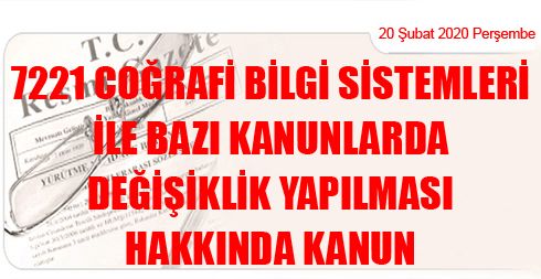 7221 Coğrafi Bilgi Sistemleri ile Bazı Kanunlarda Değişiklik Yapılması Hakkında Kanun