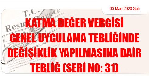 Katma Değer Vergisi Genel Uygulama Tebliğinde Değişiklik Yapılmasına Dair Tebliğ (Seri No: 31)