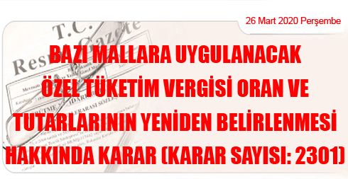 Bazı Mallara Uygulanacak Özel Tüketim Vergisi Oran ve Tutarlarının Yeniden Belirlenmesi Hakkında Karar (Karar Sayısı: 2301)