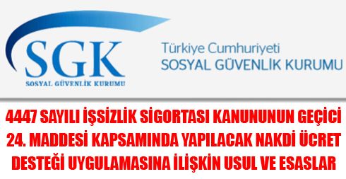4447 Sayılı İşsizlik Sigortası Kanununun Geçici 24. Maddesi Kapsamında Yapılacak Nakdi Ücret Desteği Uygulamasına İlişkin Usul Ve Esaslar