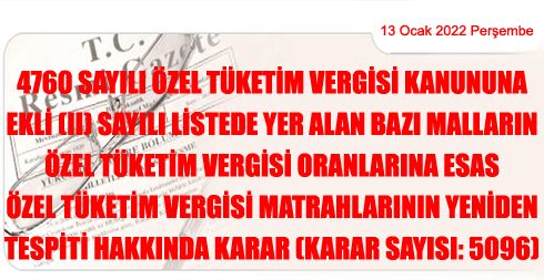 4760 Sayılı Özel Tüketim Vergisi Kanununa Ekli (II) Sayılı Listede Yer Alan Bazı Malların Özel Tüketim Vergisi Oranlarına Esas Özel Tüketim Vergisi Matrahlarının Yeniden Tespiti Hakkında Karar (Karar Sayısı: 5096)