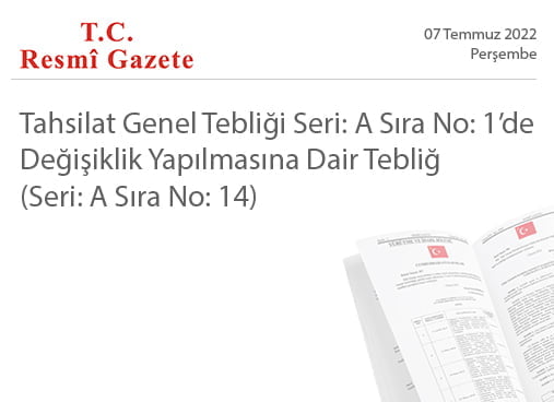Tahsilat Genel Tebliği Seri: A Sıra No: 1’de Değişiklik Yapılmasına Dair Tebliğ (Seri: A Sıra No: 14)