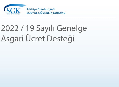 2022 / 19 Sayılı Genelge – Asgari Ücret Desteği