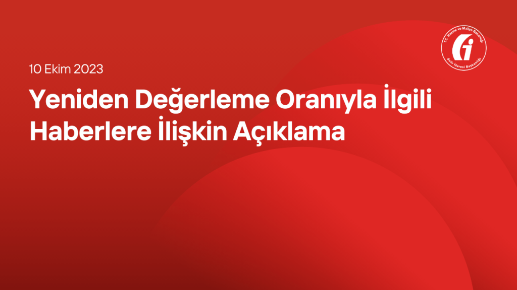 Yeniden Değerleme Oranıyla İlgili Haberlere İlişkin Açıklama