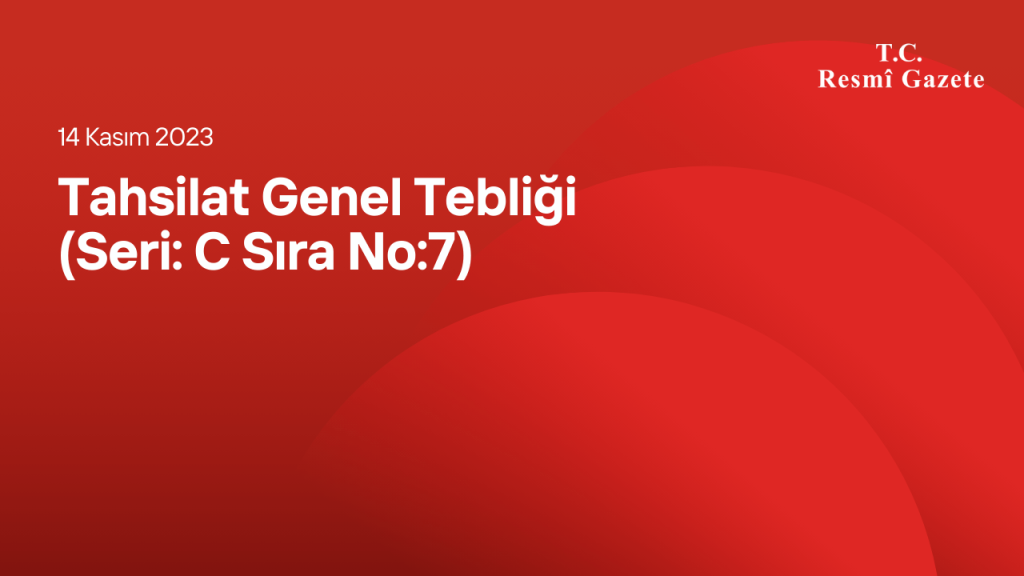 Tahsilat Genel Tebliği (Seri: C Sıra No:7)