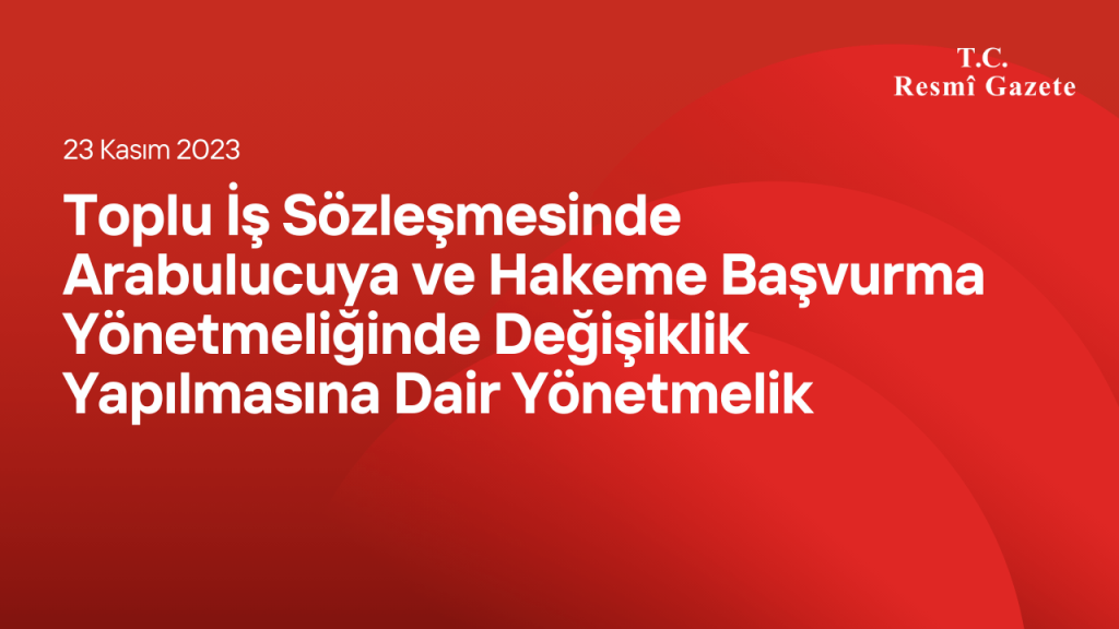 Toplu İş Sözleşmesinde Arabulucuya ve Hakeme Başvurma Yönetmeliğinde Değişiklik Yapılmasına Dair Yönetmelik