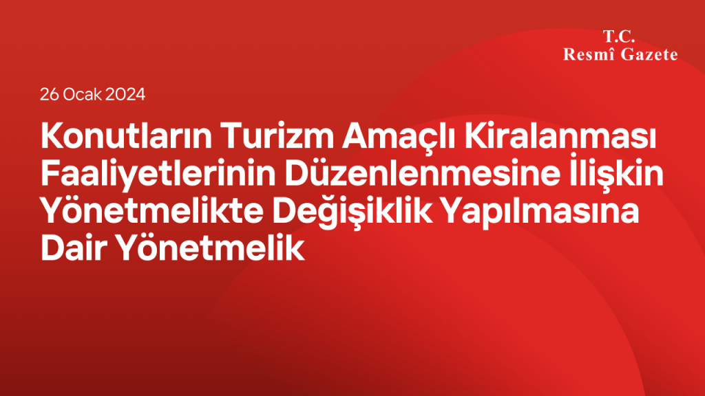 Konutların Turizm Amaçlı Kiralanması Faaliyetlerinin Düzenlenmesine İlişkin Yönetmelikte Değişiklik Yapılmasına Dair Yönetmelik