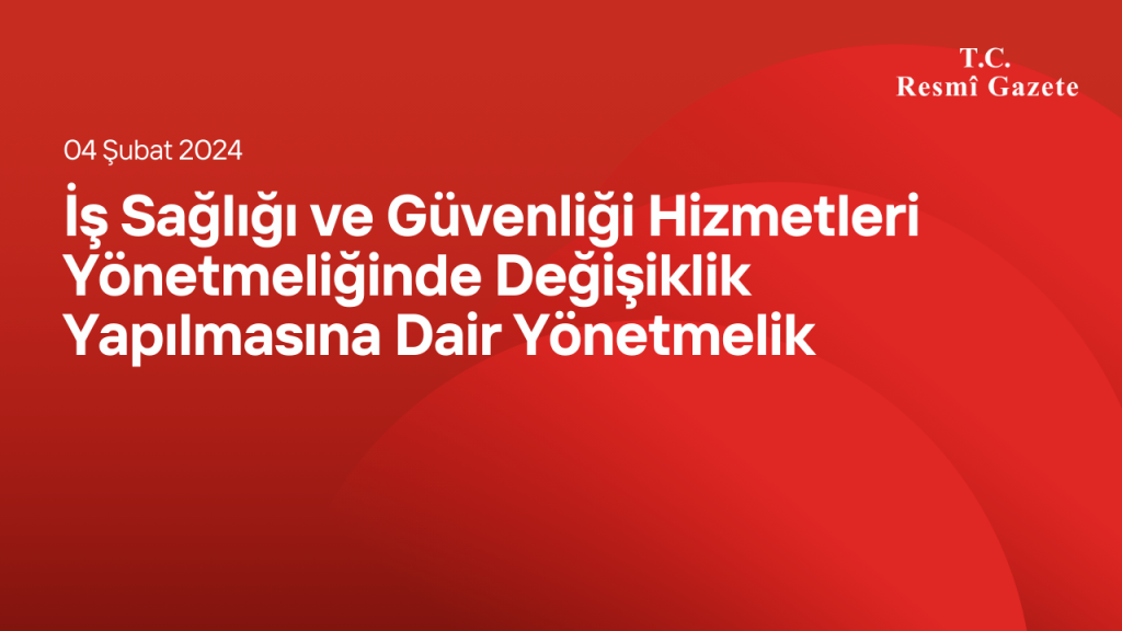 İş Sağlığı ve Güvenliği Hizmetleri Yönetmeliğinde Değişiklik Yapılmasına Dair Yönetmelik