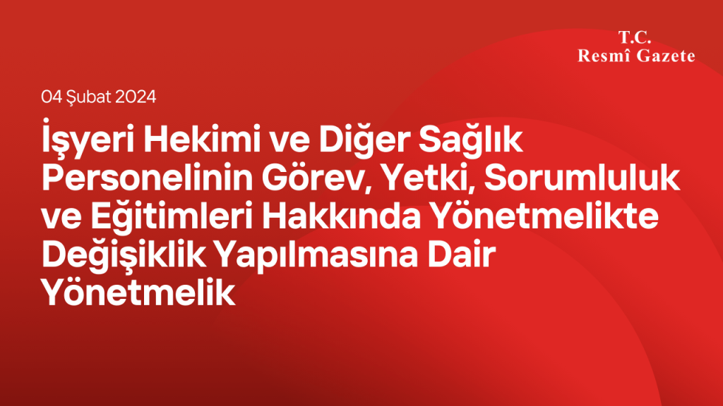 İşyeri Hekimi ve Diğer Sağlık Personelinin Görev, Yetki, Sorumluluk ve Eğitimleri Hakkında Yönetmelikte Değişiklik Yapılmasına Dair Yönetmelik