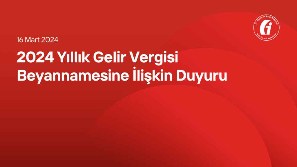 2024 Yıllık Gelir Vergisi Beyannamesine İlişkin Duyuru