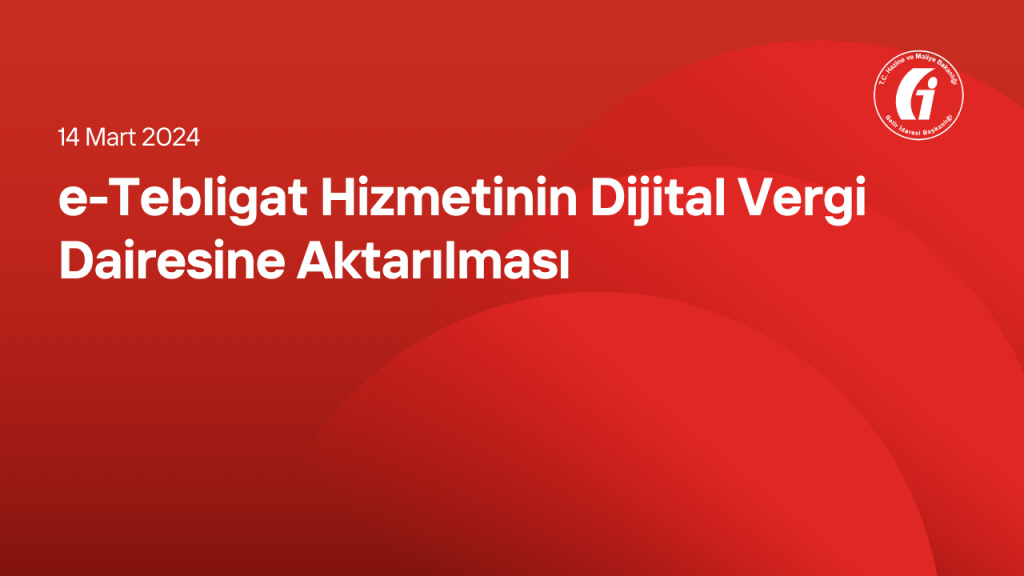 e-Tebligat Hizmetinin Dijital Vergi Dairesine Aktarılması