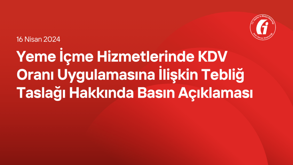 Yeme İçme Hizmetlerinde KDV Oranı Uygulamasına İlişkin Tebliğ Taslağı Hakkında Basın Açıklaması
