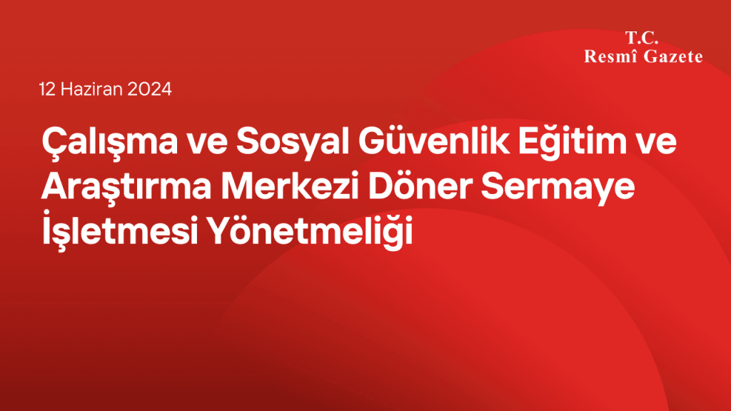 Çalışma ve Sosyal Güvenlik Eğitim ve Araştırma Merkezi Döner Sermaye İşletmesi Yönetmeliği
