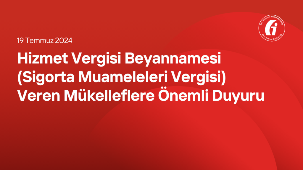 Hizmet Vergisi Beyannamesi (Sigorta Muameleleri Vergisi) Veren Mükelleflere Önemli Duyuru