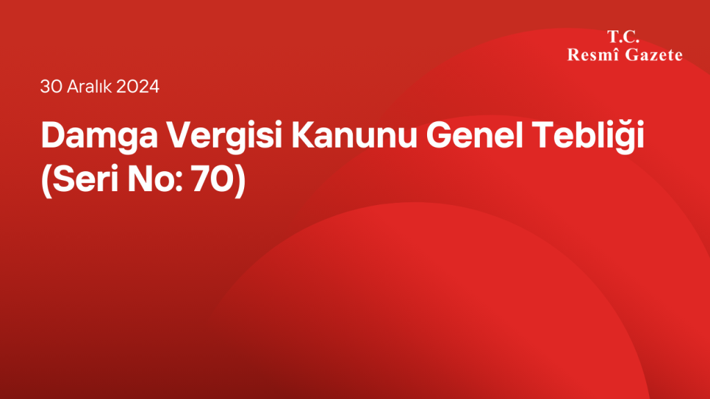 Damga Vergisi Kanunu Genel Tebliği (Seri No: 70)