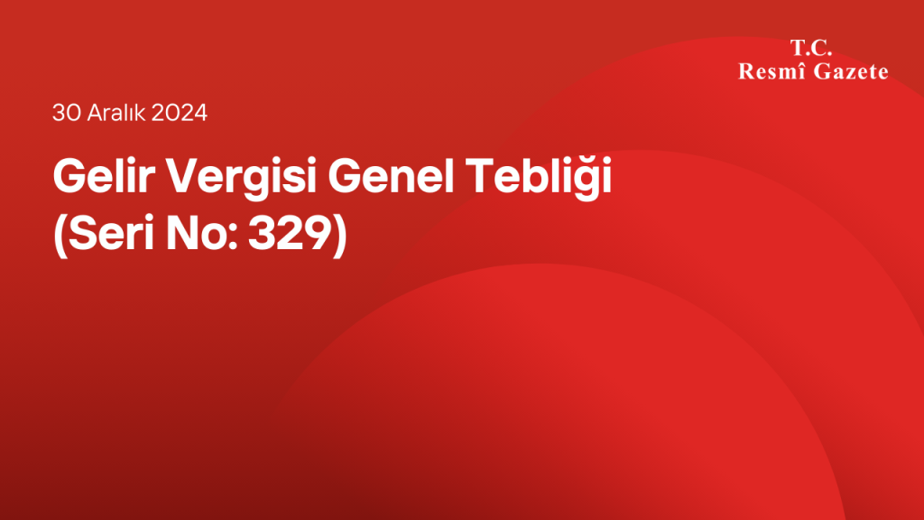 Gelir Vergisi Genel Tebliği (Seri No: 329)