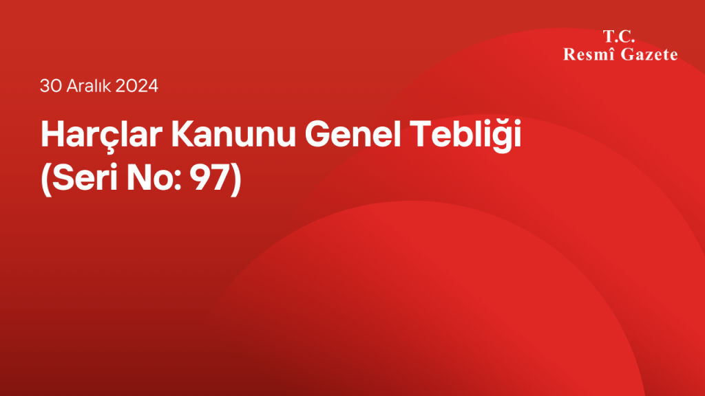 Harçlar Kanunu Genel Tebliği (Seri No: 97)