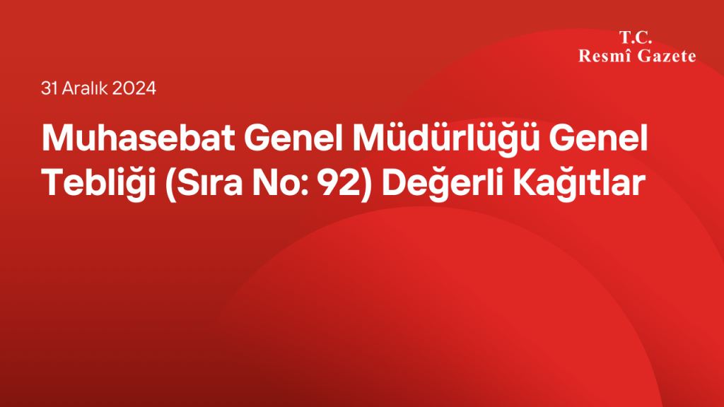 Muhasebat Genel Müdürlüğü Genel Tebliği (Sıra No: 92) Değerli Kağıtlar