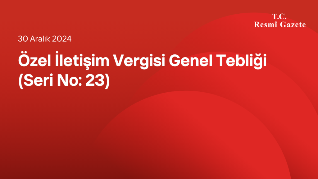 Özel İletişim Vergisi Genel Tebliği (Seri No: 23)